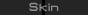 Skin | Peau